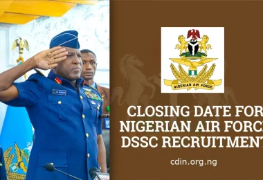 Closing Date for Nigerian Air Force DSSC Recruitment